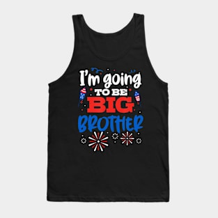 I'm Going To Be Brother 4th of July  Announcement Tank Top